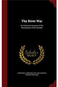 The River War: An Historical Account of the Reconquest of the Soudan