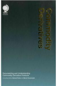 Commodity Derivatives: Documenting and Understanding Commodity Derivative Products
