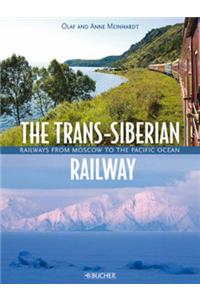 The Trans-Siberian Railway: From Moscow to the Pacific Ocean