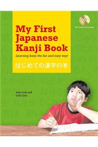 My First Japanese Kanji Book: Learning Kanji the Fun and Easy Way! [With MP3]