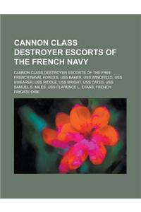 Cannon Class Destroyer Escorts of the French Navy: Cannon Class Destroyer Escorts of the Free French Naval Forces, USS Baker, USS Wingfield, USS Swear