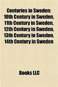 Centuries in Sweden: 10th Century in Sweden, 11th Century in Sweden, 12th Century in Sweden, 13th Century in Sweden, 14th Century in Sweden