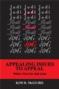 Jodi, Jodi, Jodi - Appealing Issues to Appeal - What's Next for Jodi Arias
