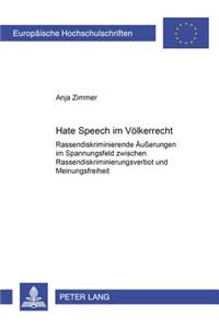 Hate Speech Im Voelkerrecht: Rassendiskriminierende Aeuerungen Im Spannungsfeld Zwischen Rassendiskriminierungsverbot Und Meinungsfreiheit
