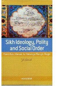 Sikh Ideology, Polity and Social Order: From Guru Nanak to Maharaja Ranjit Singh