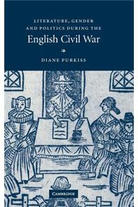 Literature, Gender and Politics During the English Civil War