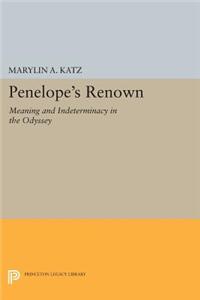 Penelope's Renown: Meaning and Indeterminacy in the -Odyssey-
