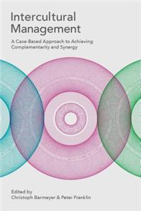 Intercultural Management: A Case-Based Approach to Achieving Complementarity and Synergy