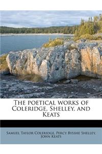 The Poetical Works of Coleridge, Shelley, and Keats