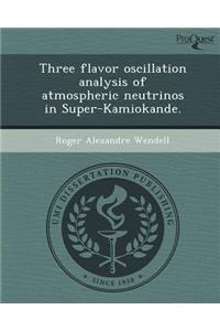 Three Flavor Oscillation Analysis of Atmospheric Neutrinos in Super-Kamiokande.