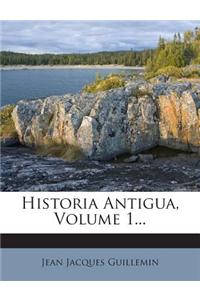 Historia Antigua, Volume 1...