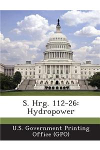 S. Hrg. 112-26: Hydropower