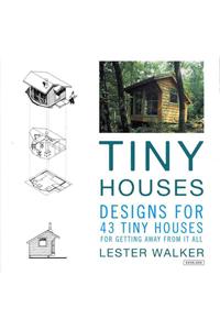 Tiny Houses: Designs for 43 Tiny Houses for Getting Away from It All