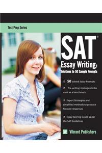 SAT Essay Writing: Solutions to 50 Sample Prompts
