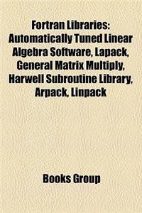 FORTRAN Libraries: Automatically Tuned Linear Algebra Software, Lapack, General Matrix Multiply, Harwell Subroutine Library, Arpack, Linp