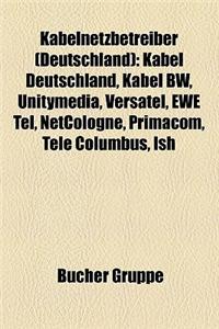 Kabelnetzbetreiber (Deutschland): Kabel Deutschland, Kabel Bw, Unitymedia, Versatel, Ewe Tel, Netcologne, Primacom, Tele Columbus, Ish