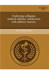 Exploring Collegiate Student-Athletes' Satisfaction with Athletic Trainers.