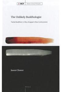 The Unlikely Buddhologist: Tiantai Buddhism in Mou Zongsan's New Confucianism