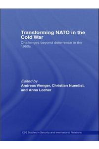 Transforming NATO in the Cold War: Challenges Beyond Deterrence in the 1960s