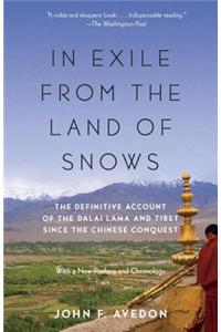 In Exile from the Land of Snows: The Definitive Account of the Dalai Lama and Tibet Since the Chinese Conquest