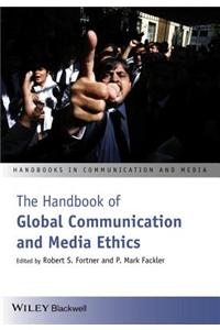 The Handbook of Global Communication and Media Ethics