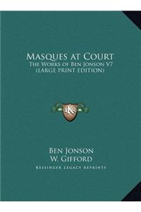 Masques at Court: The Works of Ben Jonson V7