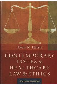 Contemporary Issues in Healthcare Law and Ethics