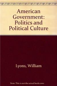 American Government: Politics and Political Culture