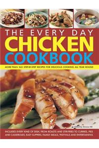 The Every Day Chicken Cookbook: More Than 365 Step-By-Step Recipes for Delicious Cooking All Year Round