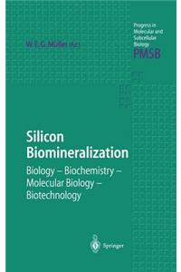 Silicon Biomineralization: Biology Biochemistry Molecular Biology Biotechnology