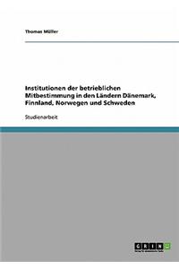 Institutionen Der Betrieblichen Mitbestimmung in Den Landern Danemark, Finnland, Norwegen Und Schweden