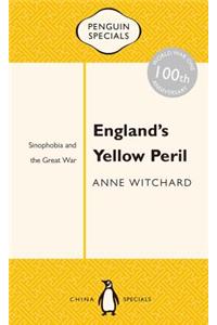 England's Yellow Peril: Sinophobia and the Great War