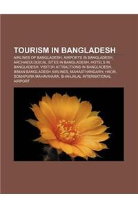 Tourism in Bangladesh: Airlines of Bangladesh, Airports in Bangladesh, Archaeological Sites in Bangladesh, Hotels in Bangladesh
