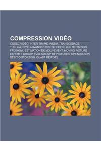 Compression Video: Codec Video, Inter-Trame, Webm, Transcodage, Theora, DIVX, Advanced Video Codec High Definition, Ffdshow
