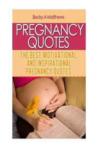 Pregnancy Quotes: The Best Motivational and Inspirational Pregnancy Quotes
