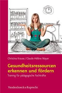 Gesundheitsressourcen Erkennen Und Fordern: Training Fur Padagogische Fachkrafte