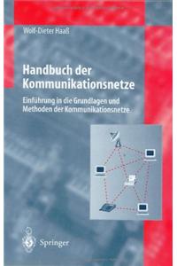 Handbuch Der Kommunikationsnetze: Einfa1/4hrung in Die Grundlagen Und Methoden Der Kommunikationsnetze