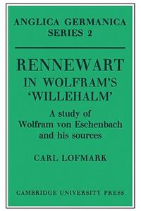 Rennewart in Wolfram's 'Willehalm': A Study of Wolfram Von Eschenbach and His Sources
