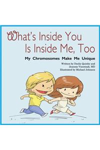What's Inside You Is Inside Me, Too: My Chromosomes Make Me Unique