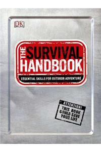 The Survival Handbook: Essential Skills for Outdoor Adventure
