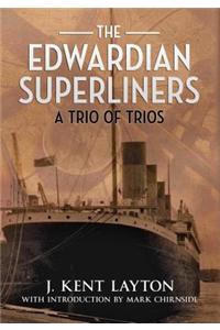 The Edwardian Superliners: A Trio of Trios