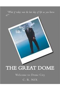 The Great Dome: "Welcome to Dome City"