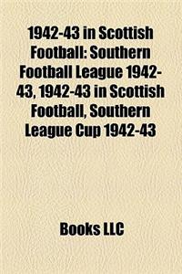 1942-43 in Scottish Football: Southern Football League 1942-43, 1942-43 in Scottish Football, Southern League Cup 1942-43