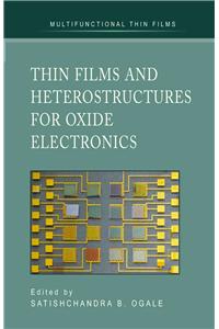 Thin Films and Heterostructures for Oxide Electronics