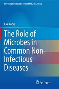 The Role of Microbes in Common Non-Infectious Diseases