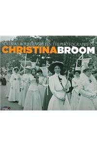 Soldiers and Suffragettes: The Photography of Christina Broom