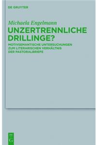 Unzertrennliche Drillinge?: Motivsemantische Untersuchungen Zum Literarischen Verhaltnis Der Pastoralbriefe