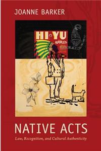 Native Acts: Law, Recognition, and Cultural Authenticity