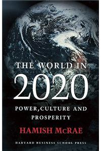 The World in 2020: Power, Culture and Prosperity