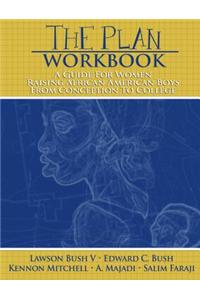 The Plan Workbook: A Guide for Women: Raising African American Boys from Conception to College
